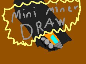 mini miner draw