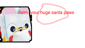 HUGE SANTA PAWS CLAIM NOW