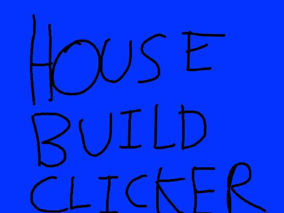 House Build Clicker