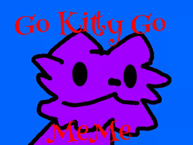 Go kitty Go Meme