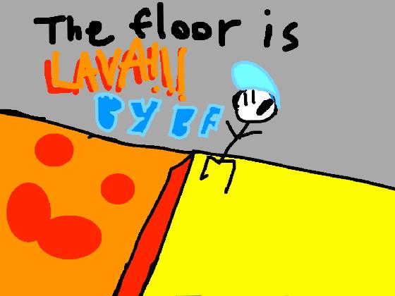 THE FLOOR IS LAVA! 1