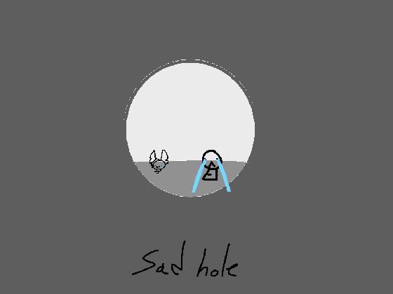 sad hole