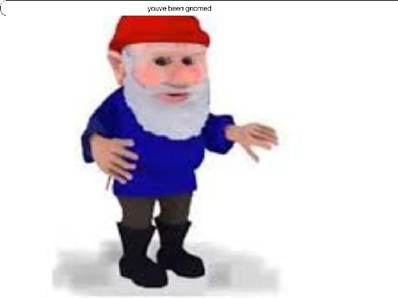 dont click the gnome!