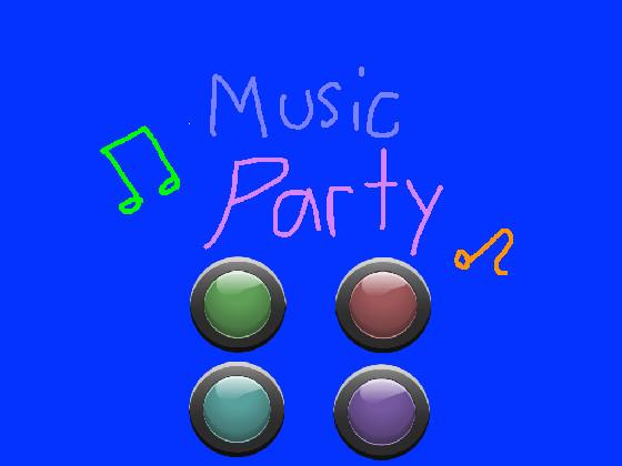 Music Party!