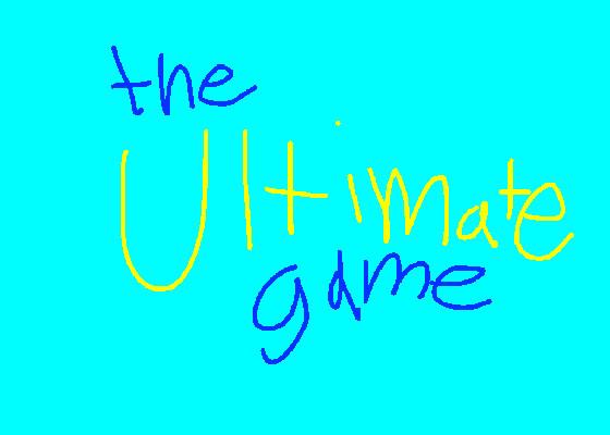 the ULTIMATE game