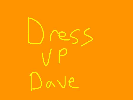 Dress up Dave