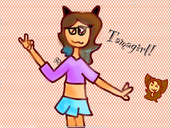 Fanart For Tamagirl!