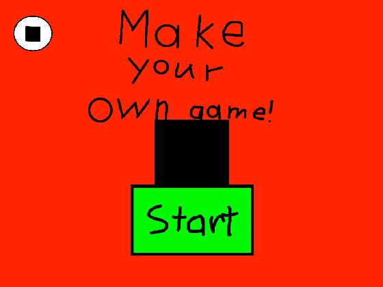 Make your own game!