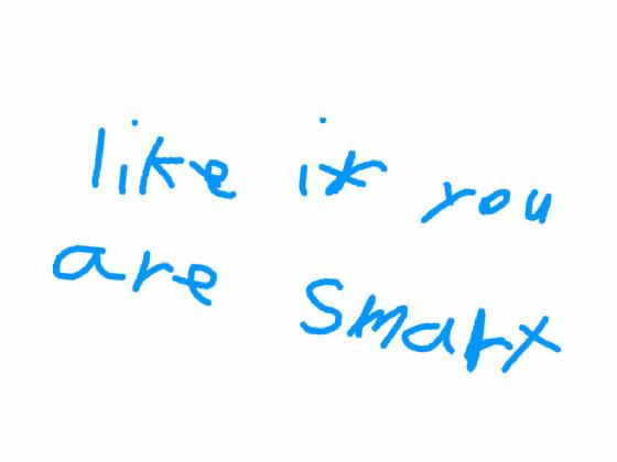 like if ur smart 1