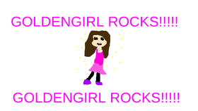 GOLDENGIRL ROCKS!!!!!!!!!!!!!!!!!