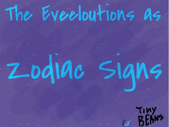 The Eveeloutions as Zodiacs!