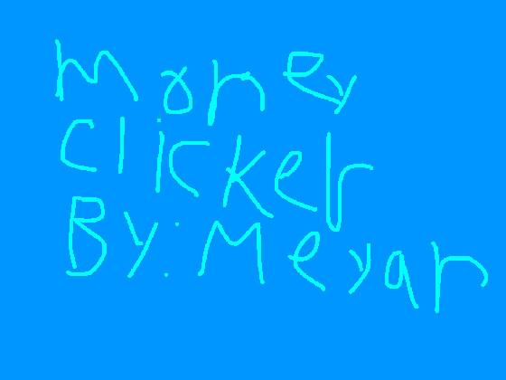 money clicker. By: Meyan