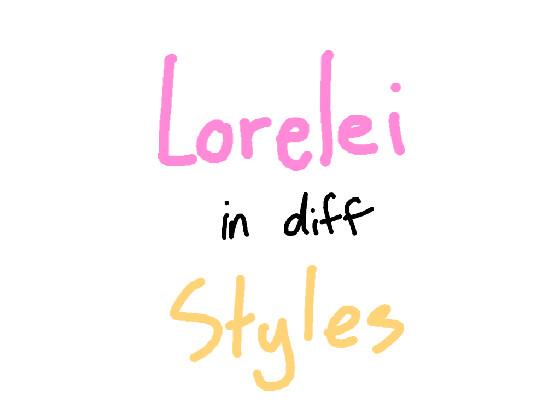 Lorelei in Diff Styles