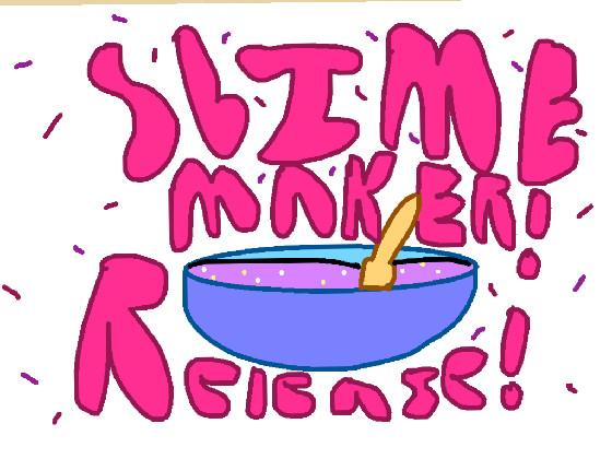 Slime Maker!