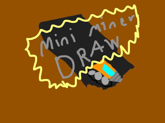 mini miner draw 1