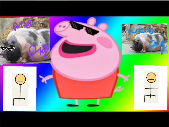 pro peppa pig YEET!