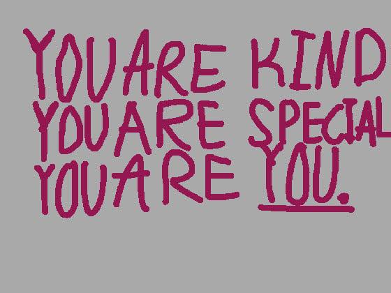 YOU ARE YOU.