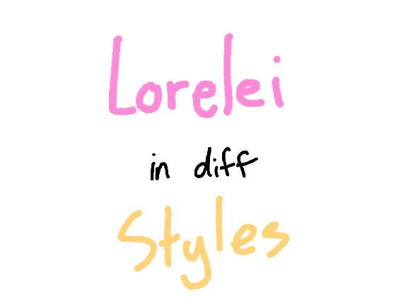 Lorelei in Diff Styles