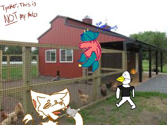 re:add ur oc at the chicken farm? lol 1 1