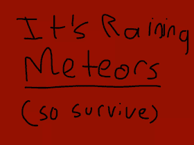 Its raining meteors!