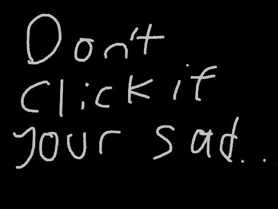 don’t click if your sad…