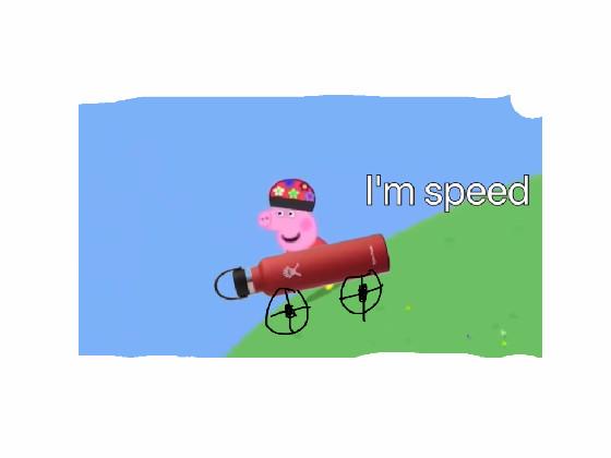 my Peppa Pig  speed👻