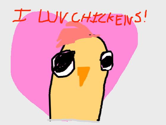 I Luv chickens!!!