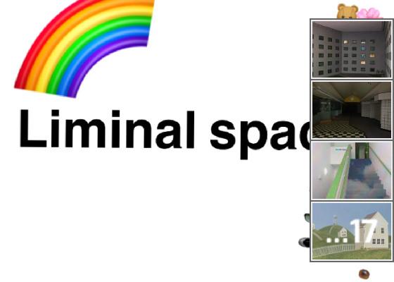 Liminal Space!!! 1