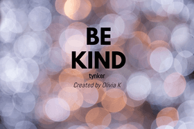 Be Kind!