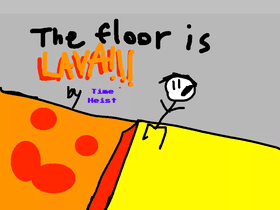 THE FLOOR IS LAVA!