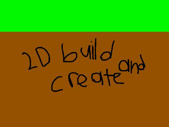 2D build and create 