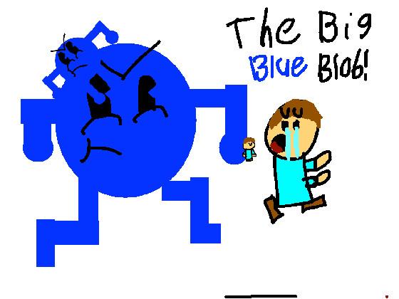 The Blue Blob!