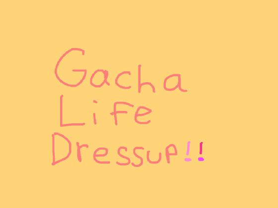 Gacha Life Dressup!💗✨ 1