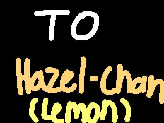 To Hazel Chan (Lemonwolf)