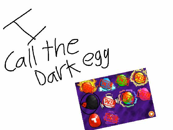 DARK EGG IS MINE!!