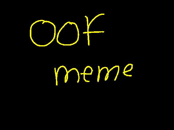 the Oof Machine!