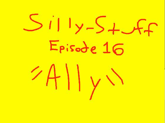 Silly-Stuff (Episode 16)