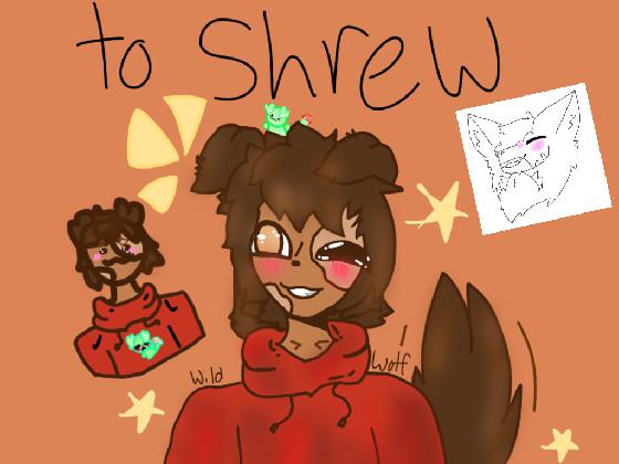 To Shrew ||art|| -w-