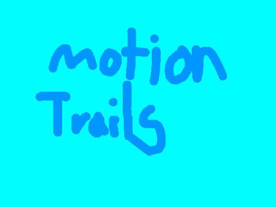 Motion Trails 1