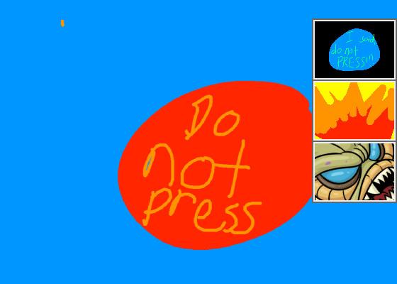 do not press the button!