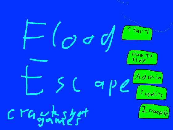 flood escape GREAT