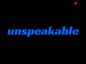 Unspeakable