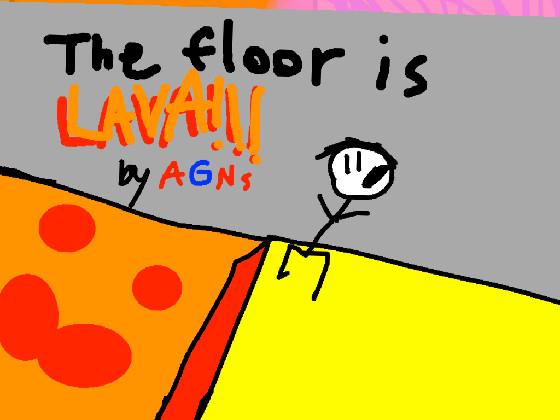 THE FLOOR IS LAVA! 1 1 1 1