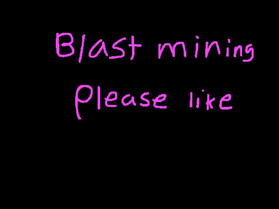 Blast mining