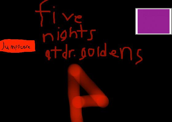 Five nights at dr. goldens (fnas 4) 1