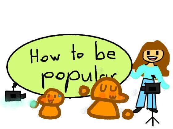 How to be popular🥲