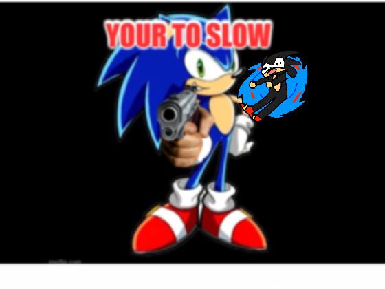 YOU&#039;RE TOO SLOW!! 1