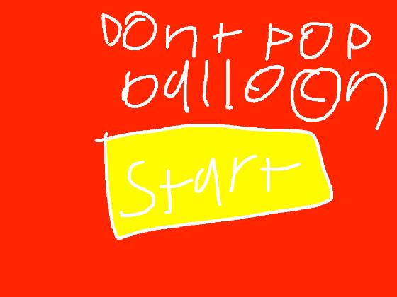 don’t pop balloon