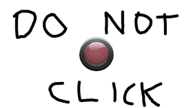 DO NOT CLICK