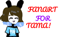 FANART FOR TAMAGIRL!